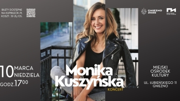Monika Kuszyńska wystąpi w Miejskim Ośrodku Kultury!